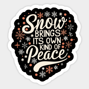 Snow brings Its own kind of peace Sticker